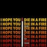 I Hope You Die in a Fire