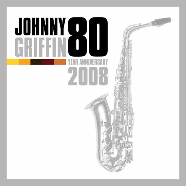 Album cover art for Johnny Griffin - 80 Year Anniversary 2008