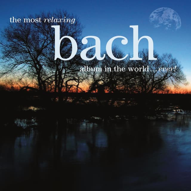 Album cover art for The Most Relaxing Bach Album In The World... Ever!