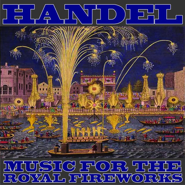 Album cover art for Handel: Music For The Royal Fireworks | Concerto A Due Cori In F Major