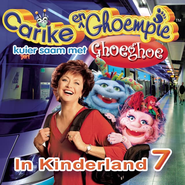 Album cover art for Carike & Ghoempie Kuier Saam Met Ghoeghoe In Kinderland 7