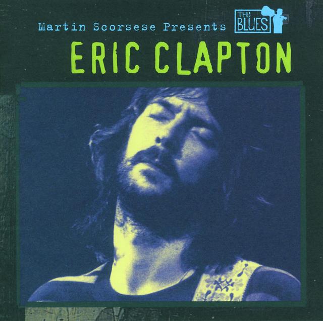 Album cover art for Martin Scorsese Presents The Blues : Eric Clapton