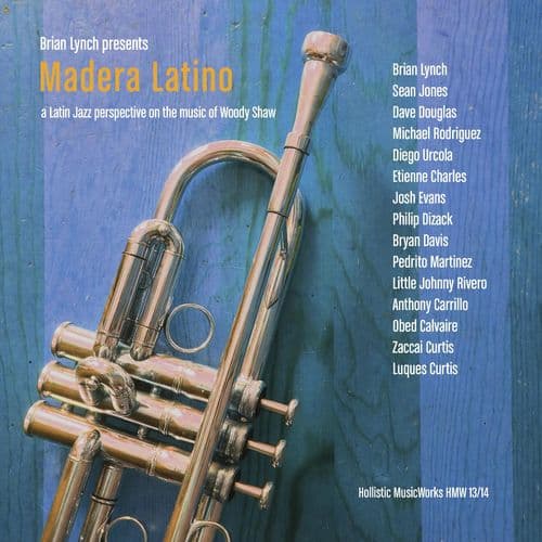 Album cover art for Madera Latino: A Latin Jazz Interpretation on the Music of Woody Shaw