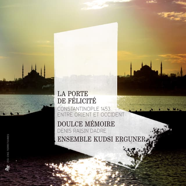 Album cover art for La Porte de Félicité: Constantinople 1453, entre Orient et Occident