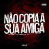 Não Copia Sua Amiga