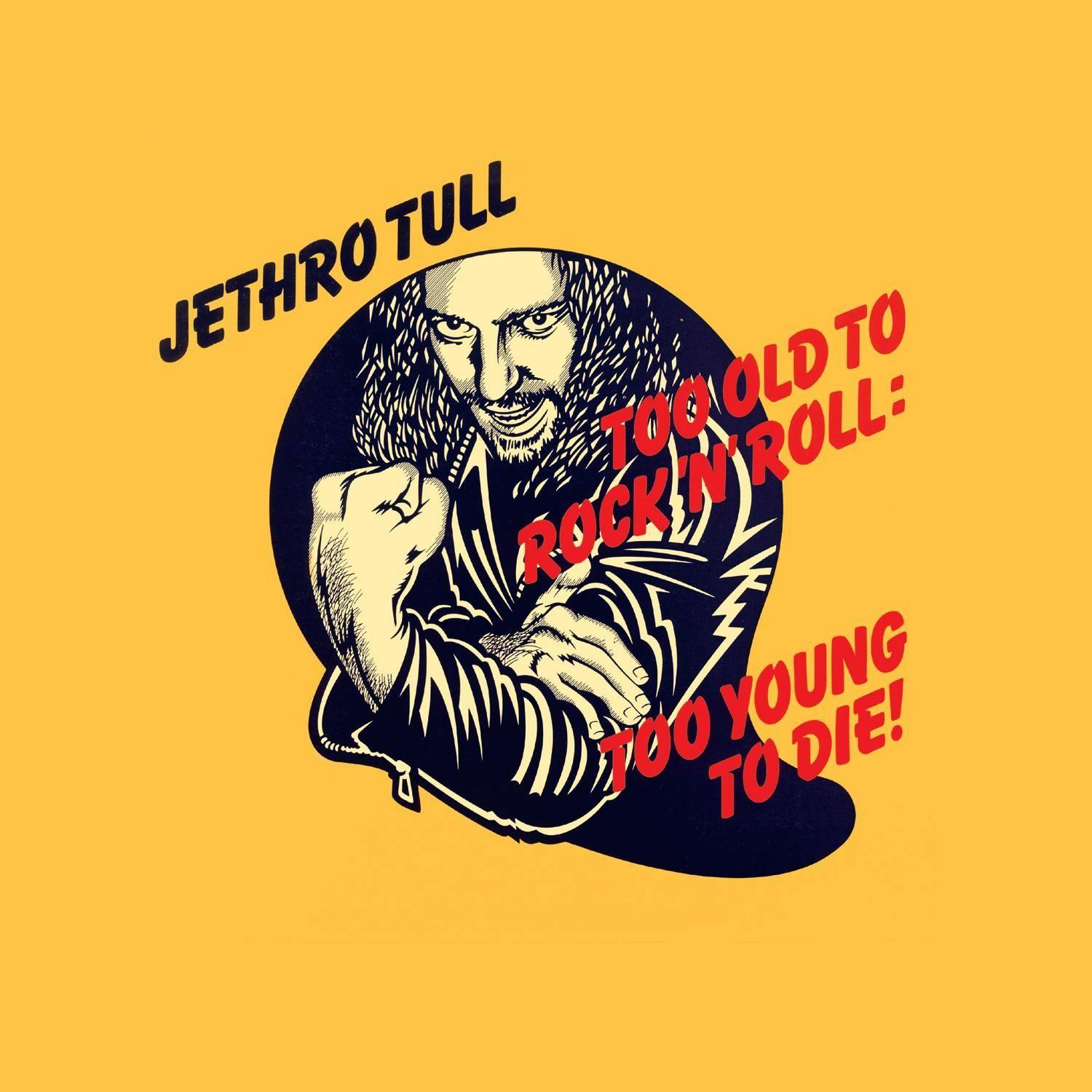 Too Old to Rock 'N' Roll : Too Young to Die!
