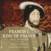 Album cover art for Francis I, King of France: Music of a Reign