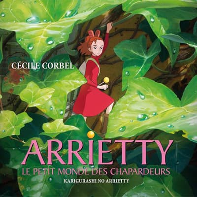 Album cover art for Arrietty - Le Petit Monde des Chapardeurs