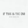 If This Is The End