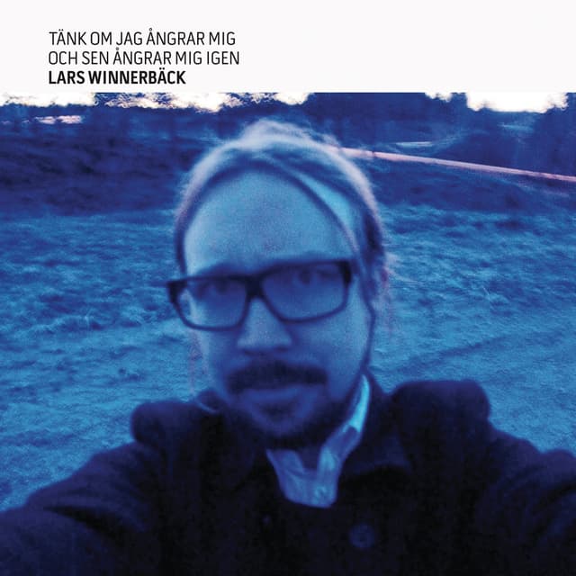 Album cover art for Tänk Om Jag Angrar Mig Och Sen Angrar Mig Igen