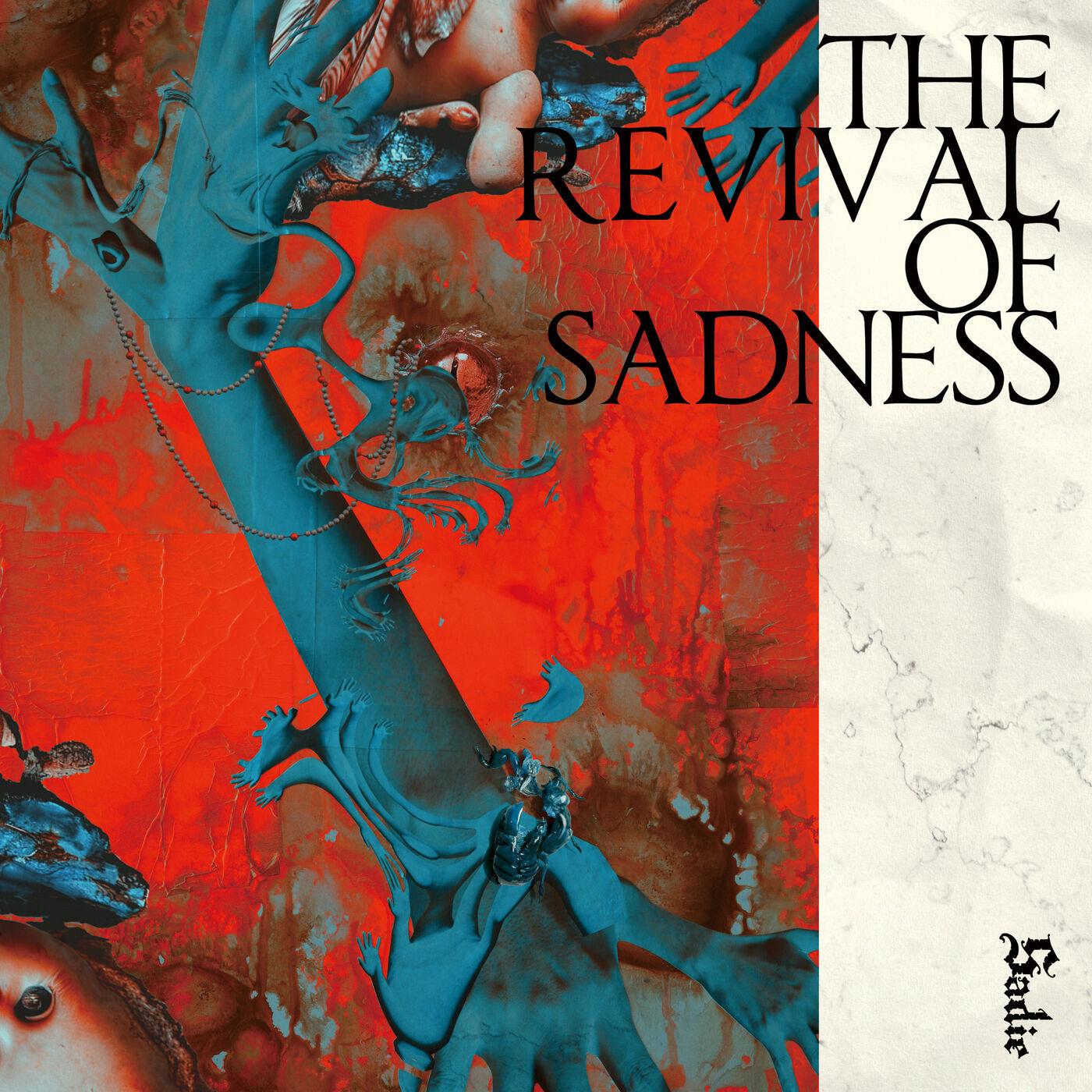 THE REVIVAL of SADNESS