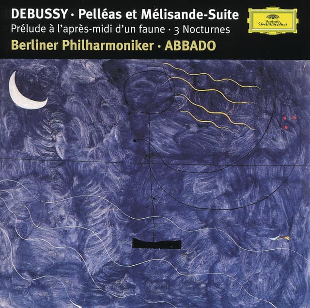 Album cover art for Debussy: Pelléas et Mélisande-Suite - Prélude à l'après-midi d'un faune - 3 Nocturnes