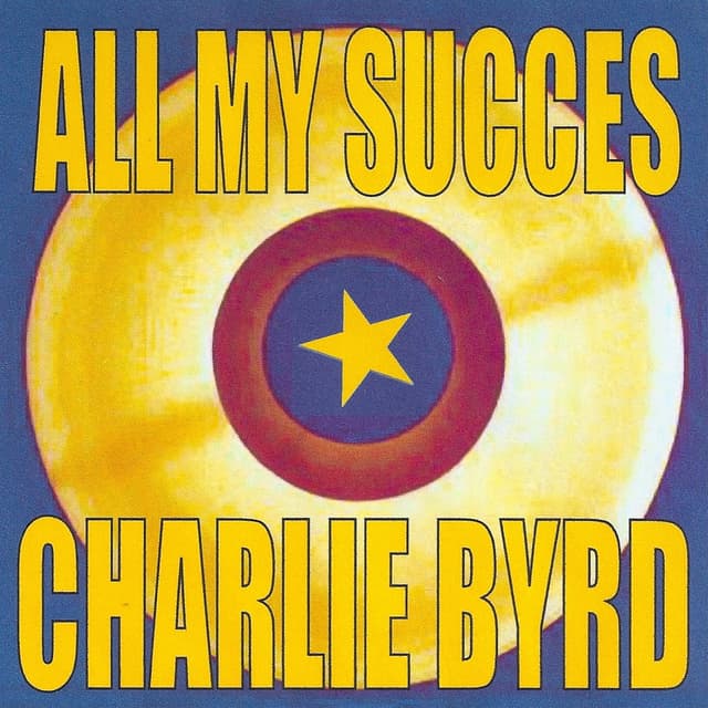 Album cover art for All My Succes: Charlie Byrd
