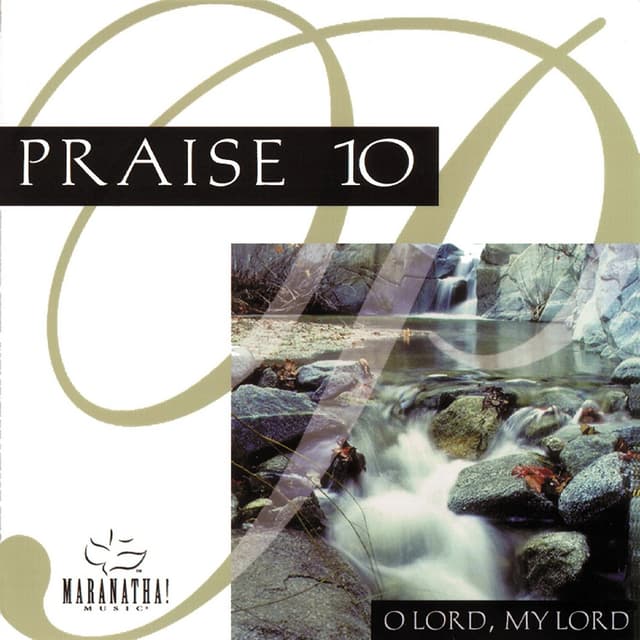 Album cover art for Praise 10 - O Lord, My Lord