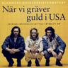 När vi Gräver Guld i USA (Nar vi Graver Guld i USA)