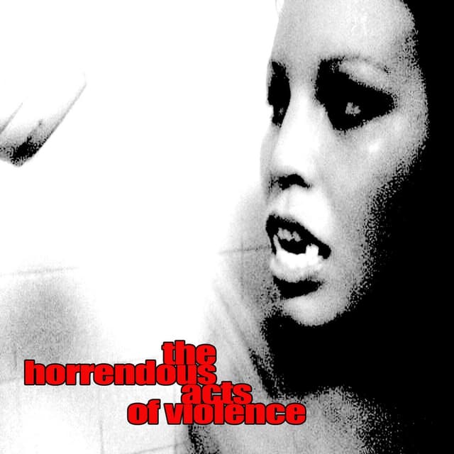 Album cover art for The Horrendous Acts Of Violence