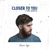 Closer To You
