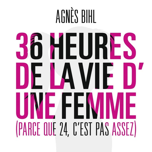 Album cover art for 36 Heures de la Vie d'Une Femme (Parce Que 24, C'est Pas Assez)