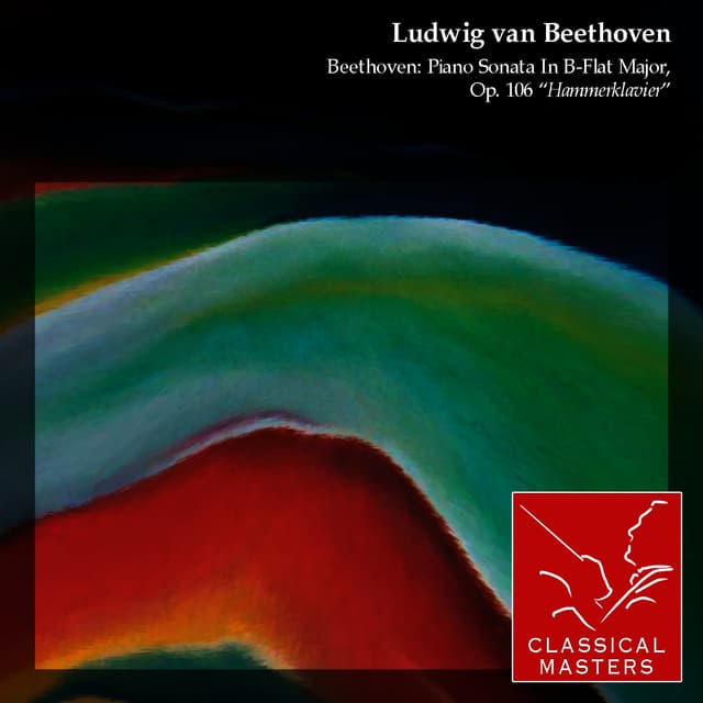Album cover art for Beethoven: Piano Sonata In B-Flat Major, Op. 106 “Hammerklavier”
