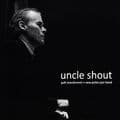 Album cover art for Uncle Shout