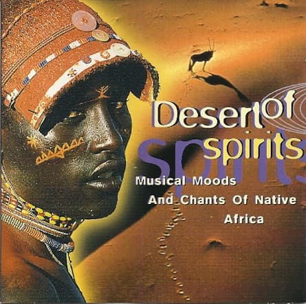 Album cover art for Sacred Verses & Tribal Chants of Native Africa: Desert of Spirits: Musical Moods and Chants of Native Africa