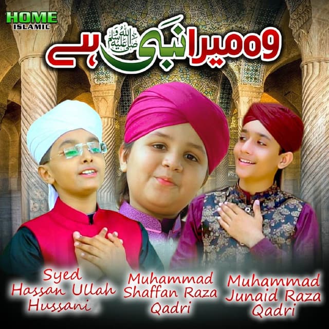 Album cover art for Woh Mera Nabi Hai (feat. Muhammad Junaid Raza Qadri & Muhammad Shaffan Raza Qadri) - Single