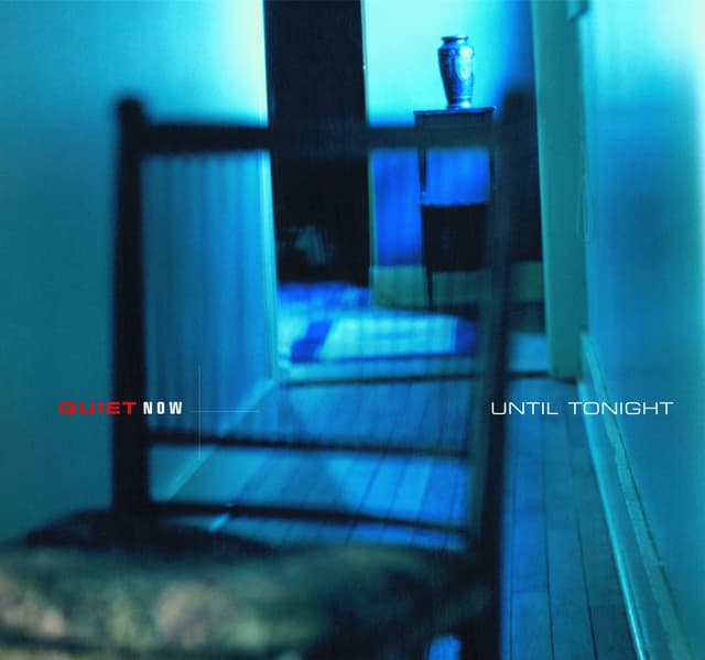 Album cover art for Quiet Now : Until Tonight